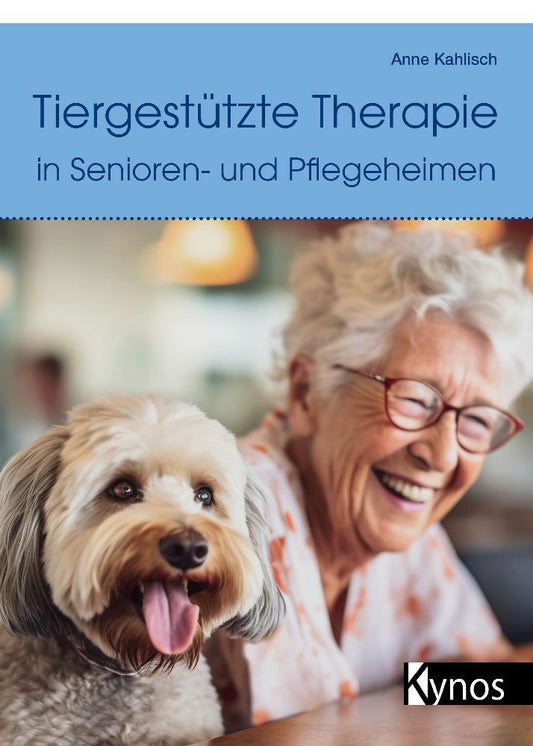 Tiergestützte Therapie in Senioren- und Pflegeheimen (Anne Kahlisch)