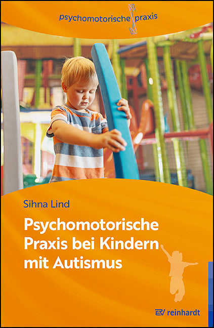 Psychomotorische Praxis bei Kindern mit Autismus (Sihna Lind)
