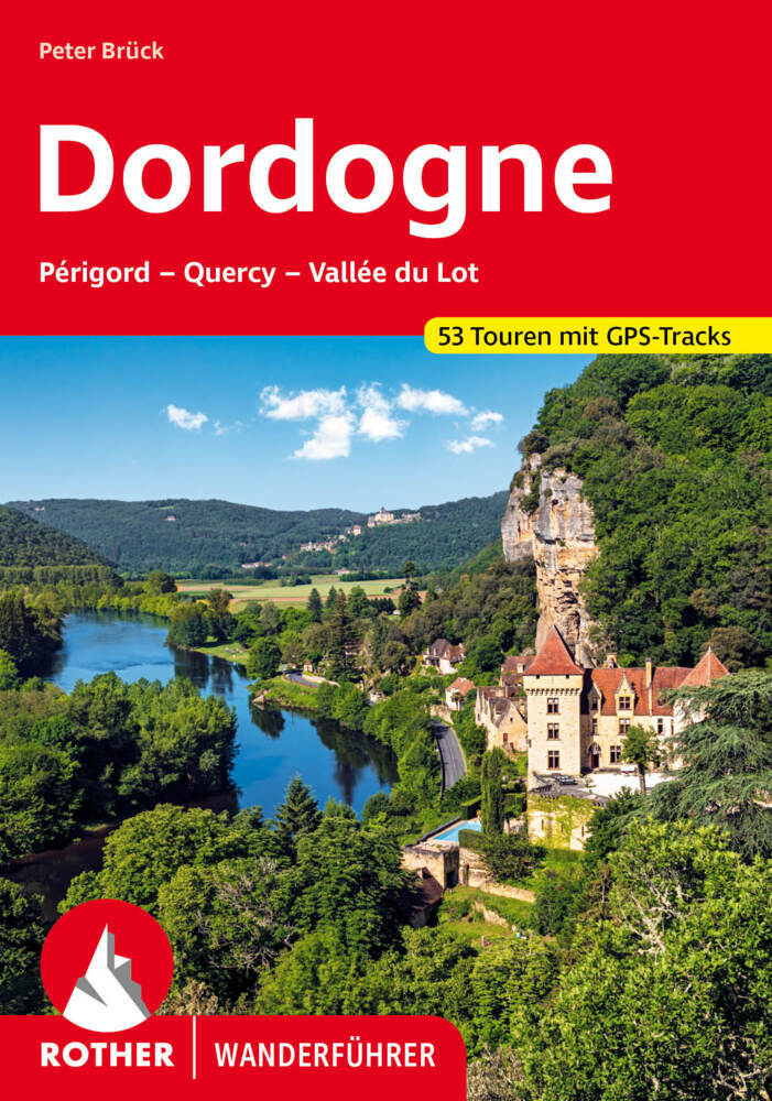 Dordogne - Périgord, Quercy, Vallée du Lot (Peter Brück)