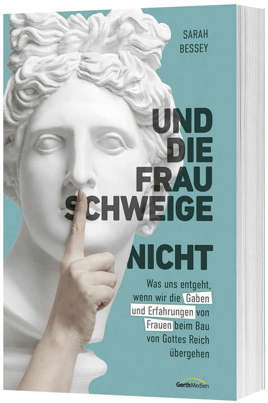 Und die Frau schweige (nicht) (Sarah Bessey)