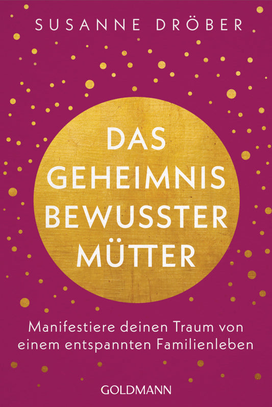 Das Geheimnis bewusster Mütter (Susanne Dröber)