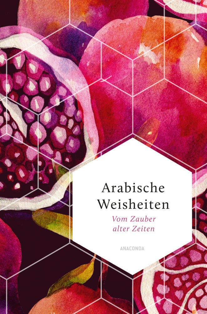 Arabische Weisheiten. Vom Zauber alter Zeiten (Anneliese Rübesamen)