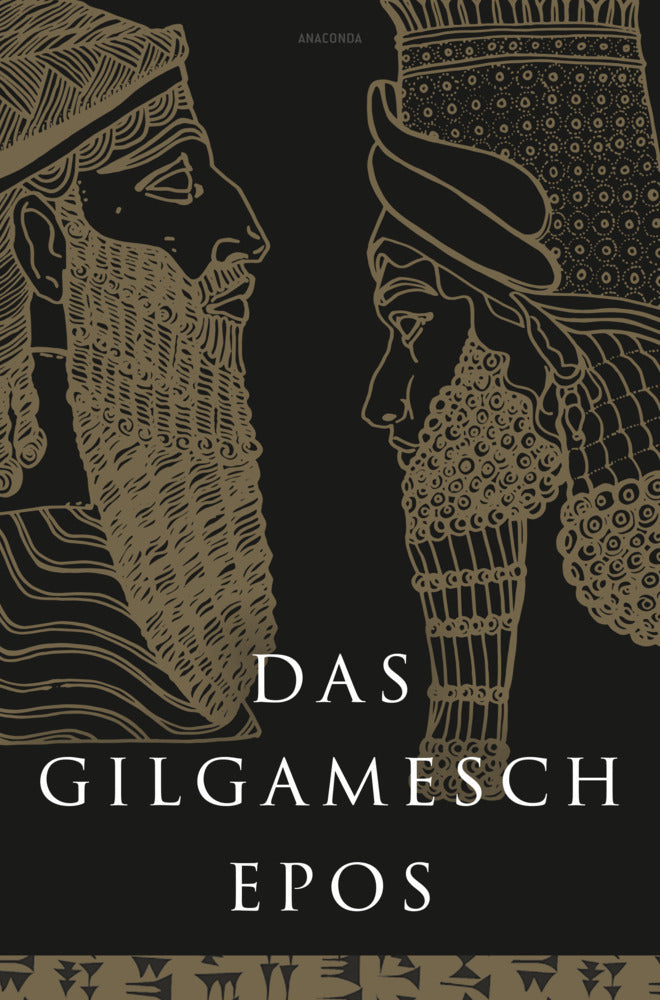 Das Gilgamesch-Epos. Eine der ältesten schriftlich fixierten Dichtungen der Welt (Anaconda Verlag)