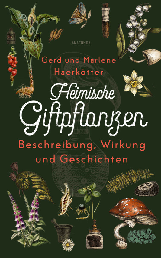 Heimische Giftpflanzen. Beschreibung, Wirkung und Geschichten (Gerd Haerkötter)