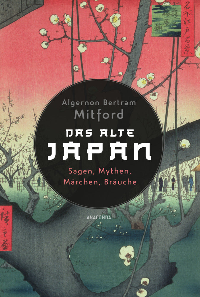 Das alte Japan. Sagen, Mythen, Märchen, Bräuche (Algernon Bertram Mitford)