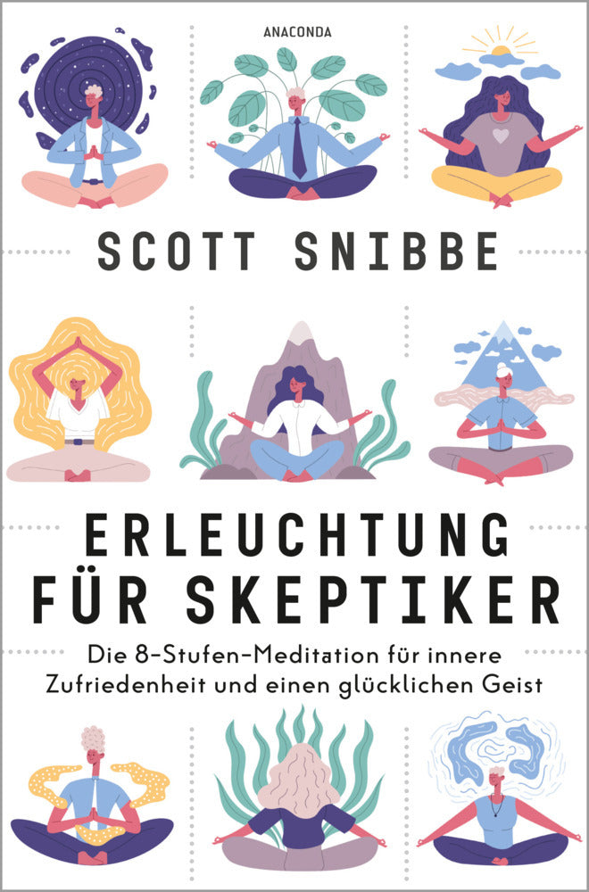 Erleuchtung für Skeptiker. Die 8-Stufen-Meditation für innere Zufriedenheit und einen glücklichen Geist (Scott Snibbe)