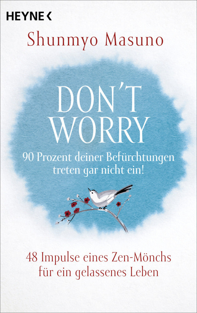 Don't Worry - 90 Prozent deiner Befürchtungen treten gar nicht ein! (Shunmyo Masuno)