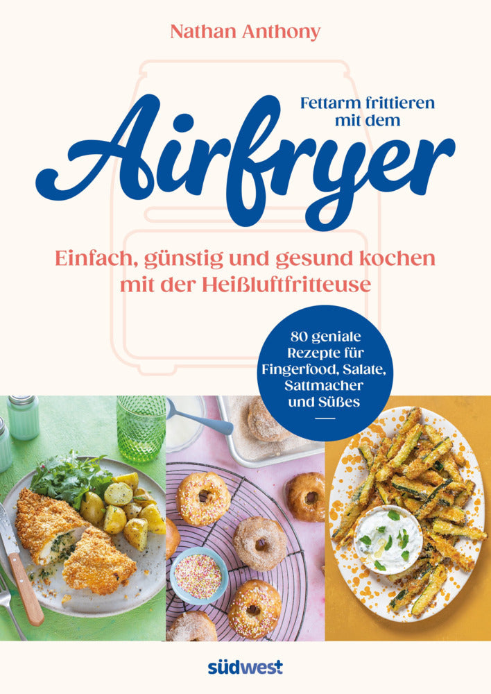 Fettarm frittieren mit dem Airfryer (Nathan Anthony)