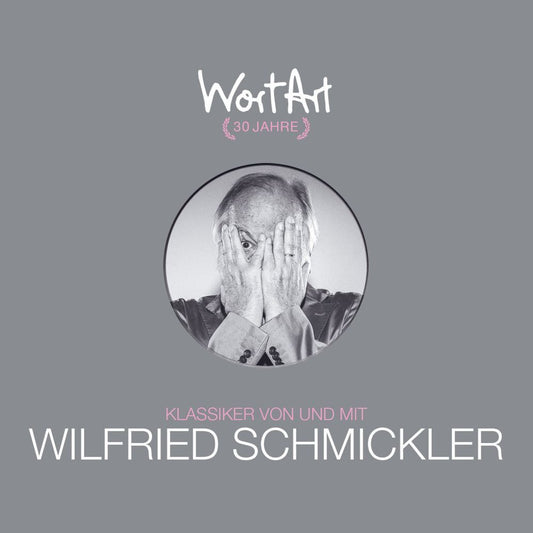30 Jahre WortArt - Klassiker von und mit Wilfried Schmickler, 3 Audio-CD (Wilfried Schmickler)