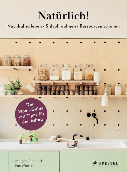 Natürlich!  - Nachhaltig leben - Stilvoll wohnen - Ressourcen schonen (Margot Guralnick)