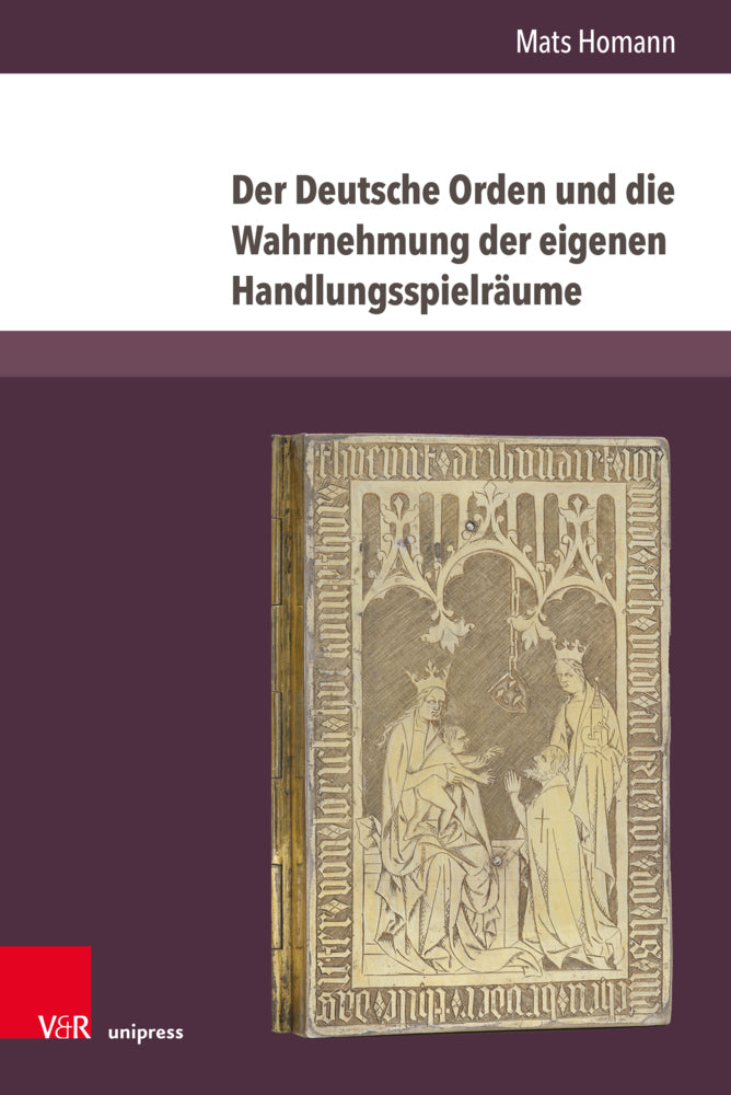 Der Deutsche Orden und die Wahrnehmung der eigenen Handlungsspielräume (Mats Homann)