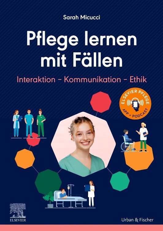 Pflege lernen mit Fällen, Interaktion - Kommunikation - Ethik (Sarah Micucci)