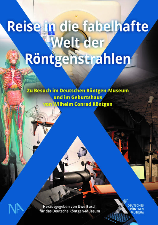 Reise in die fabelhafte Welt der Röntgenstrahlen (Uwe Busch)