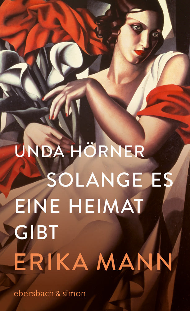 Solange es eine Heimat gibt. Erika Mann (Unda Hörner)