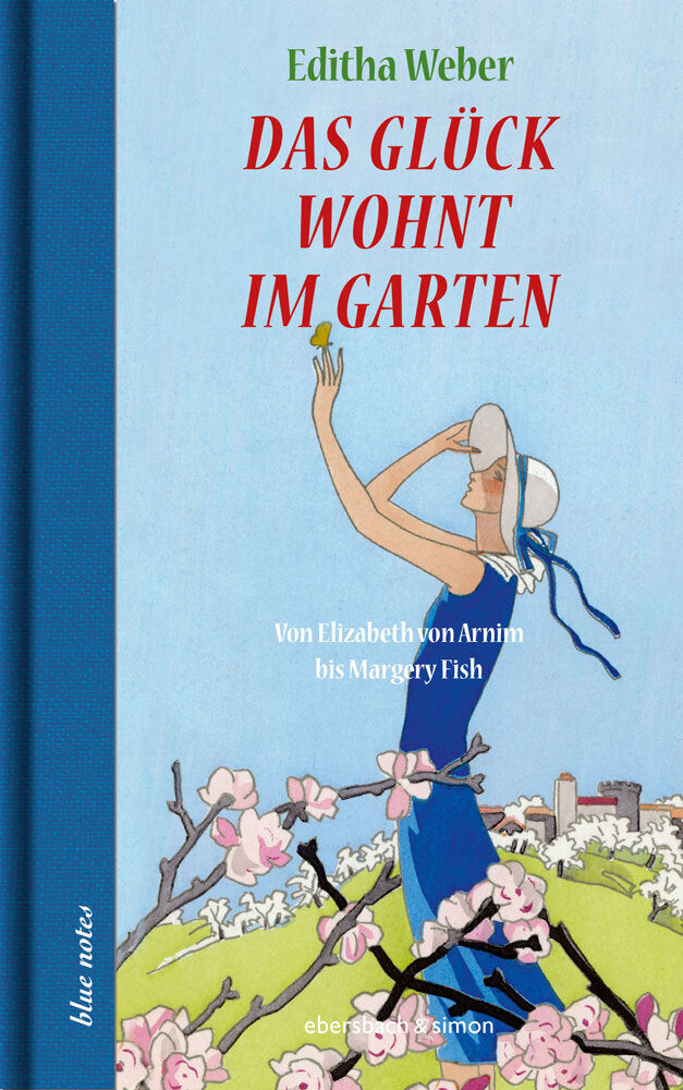 Das Glück wohnt im Garten (Editha Weber)