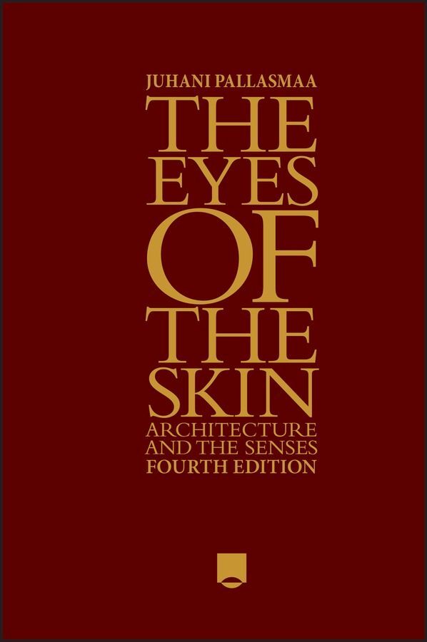 The Eyes of the Skin (Juhani Pallasmaa)