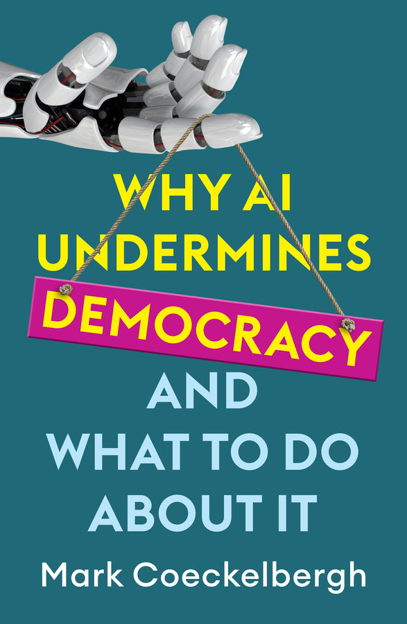 Why AI Undermines Democracy and What To Do About It (Mark Coeckelbergh)
