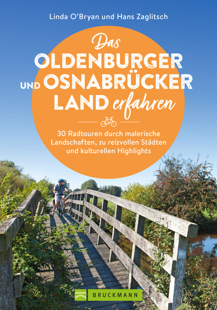 Das Oldenburger und Osnabrücker Land erfahren 30 Radtouren durch malerische Landschaften, zu reizvollen Städten und kulturellen Highlights (Linda O'Bryan Und Hans Zaglitsch)