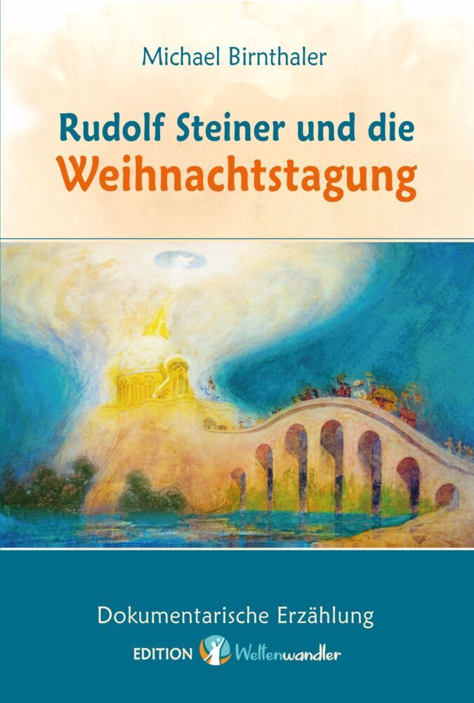 Rudolf Steiner und die Weihnachtstagung. (Michael Birnthaler)