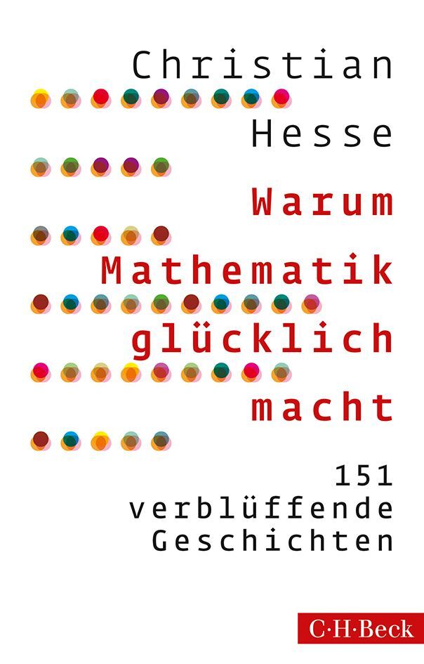 Warum Mathematik glücklich macht (Christian Heße)