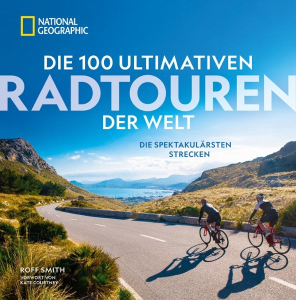 Die 100 ultimativen Radtouren der Welt (Roff Smith)