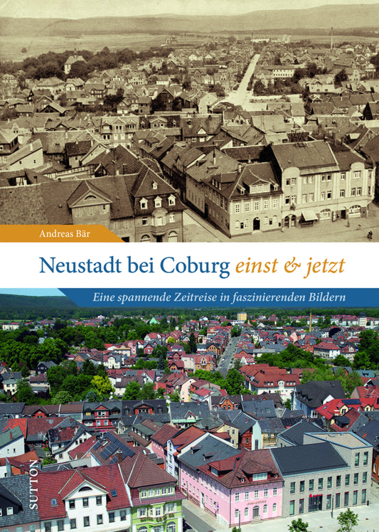 Neustadt bei Coburg einst und jetzt (Andreas Bär)