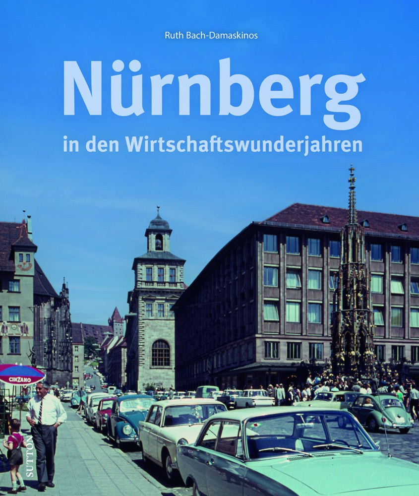 Nürnberg in den Wirtschaftswunderjahren (Ruth Bach-Damaskinos)