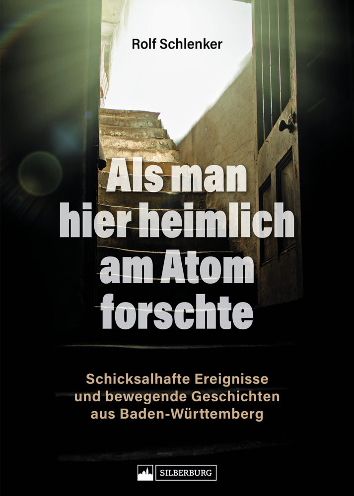 Als man hier heimlich am Atom forschte (Rolf Schlenker)