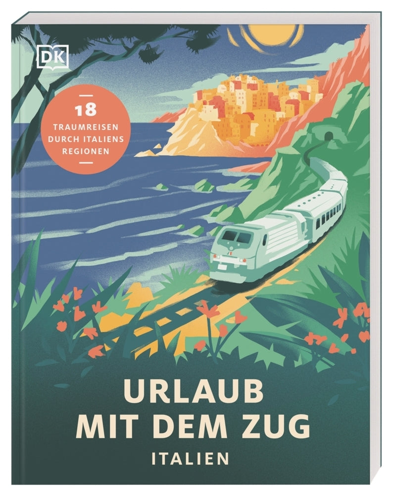 Urlaub mit dem Zug: Italien (Dk Verlag - Reise)