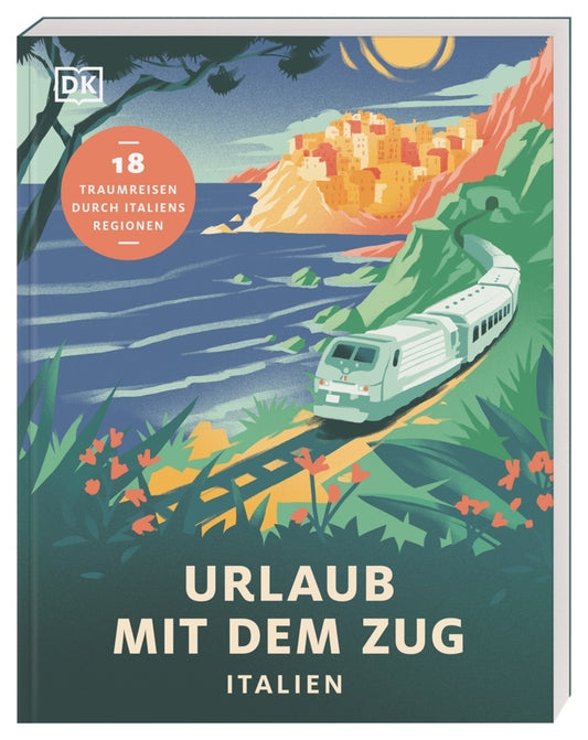 Urlaub mit dem Zug: Italien (Dk Verlag - Reise)