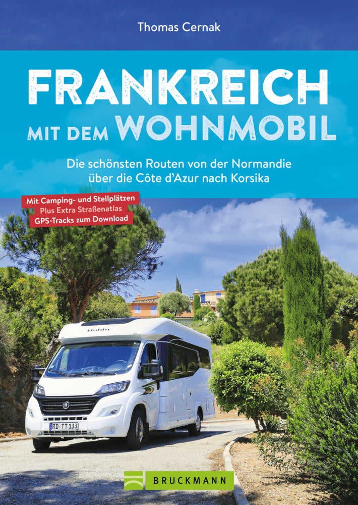 Frankreich mit dem Wohnmobil Die schönsten Routen von der Normandie über die Côte d'Azur nach Korsika (Thomas Cernak)