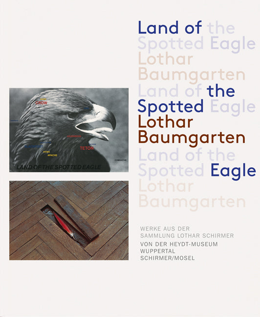 Land of the Spotted Eagle (Lothar Baumgarten)