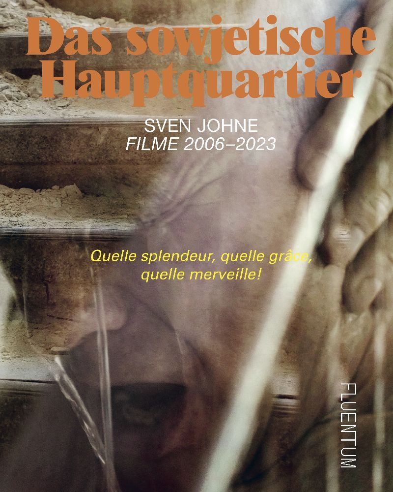 Das sowjetische Hauptquartier. Filme 2006-2023 (Sven Johne)