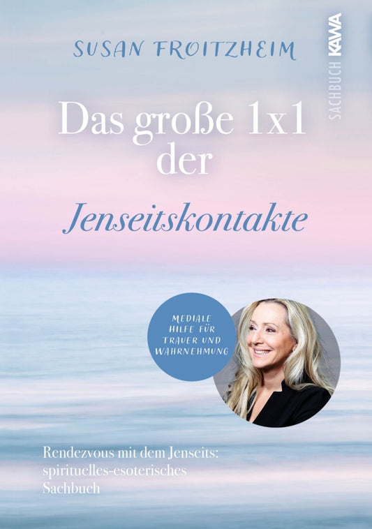 Das große 1x1 der Jenseitskontakte (Susan Froitzheim)