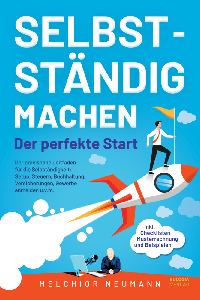 Selbstständig machen - Der perfekte Start (Melchior Neumann)