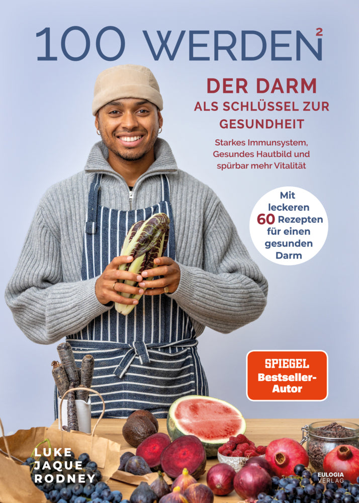 100 werden 2 - Der Darm als Schlüssel zur Gesundheit (Luke Jaque-Rodney)
