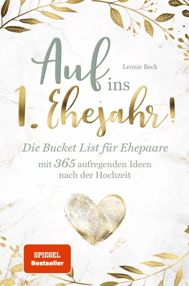 Das perfekte Hochzeitsgeschenk: Die BucketList für Ehepaare mit 365 aufregenden Ideen nach der Hochzeit - Auf ins erste Ehejahr! (Leonie Beck)