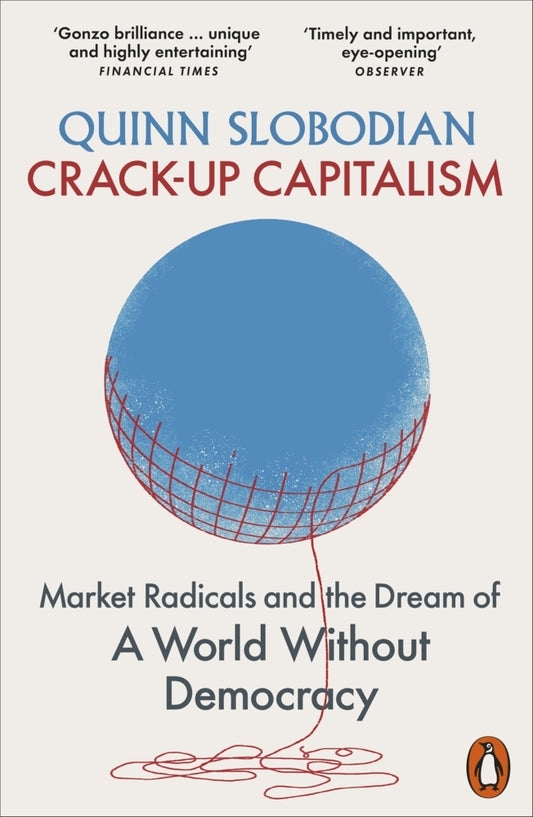 Crack-Up Capitalism (Quinn Slobodian)