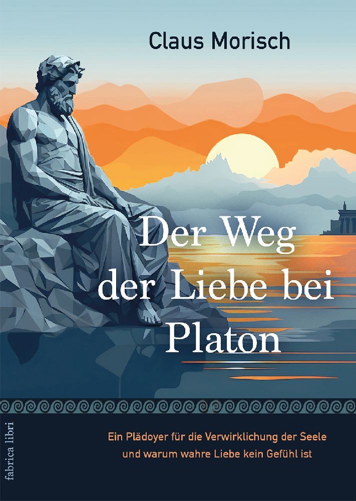 Der Weg der Liebe bei Platon (Claus Morisch)