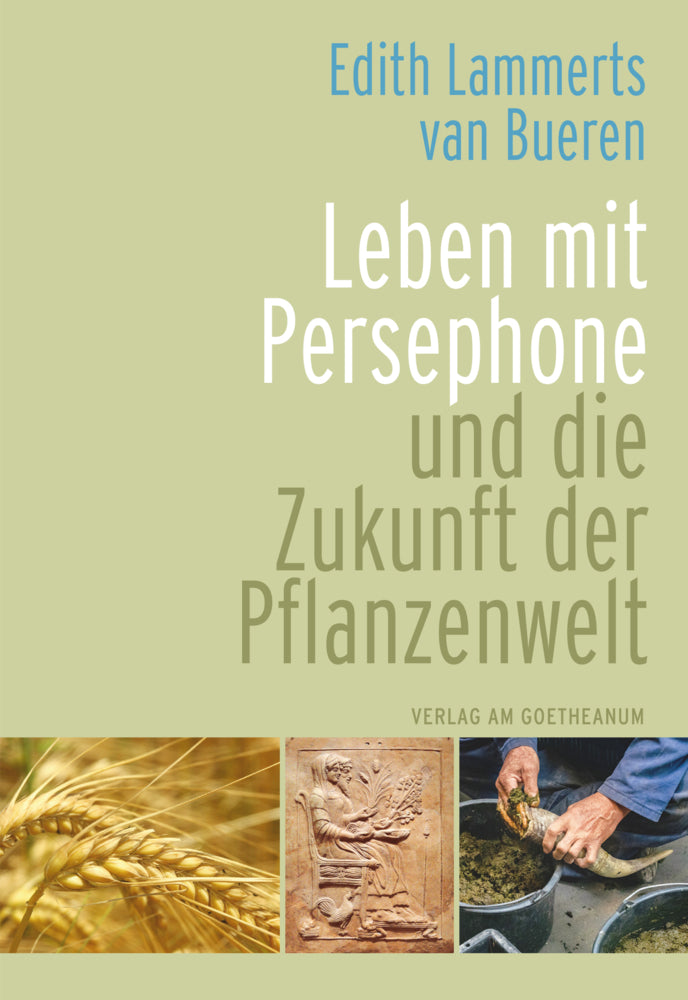Leben mit Persephone und die Zukunft der Pflanzenwelt (Edith Lammerts Van Bueren)