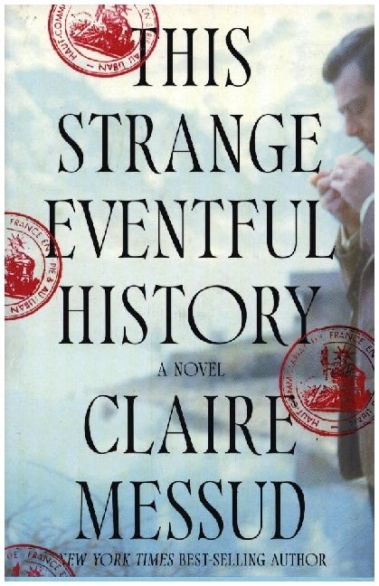 This Strange Eventful History - A Novel (Claire Messud)