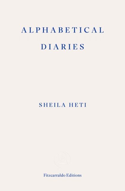 Alphabetical Diaries (Sheila Heti)