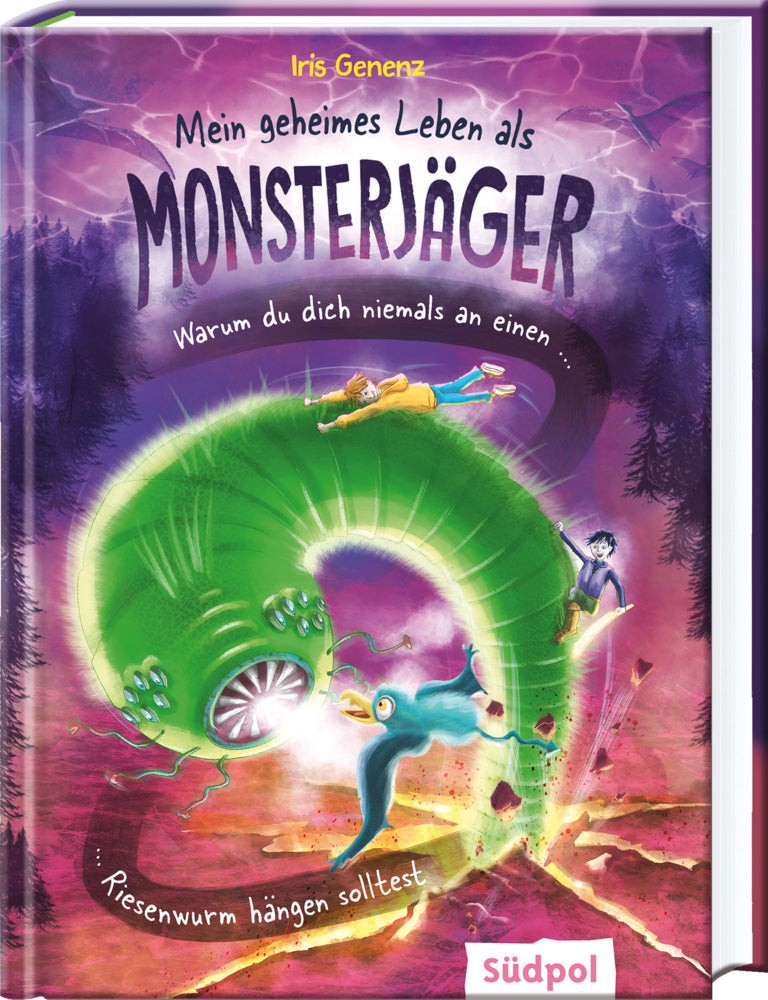 Mein geheimes Leben als Monsterjäger - Warum du niemals an einem Riesenwurm hängen solltest (Iris Genenz)