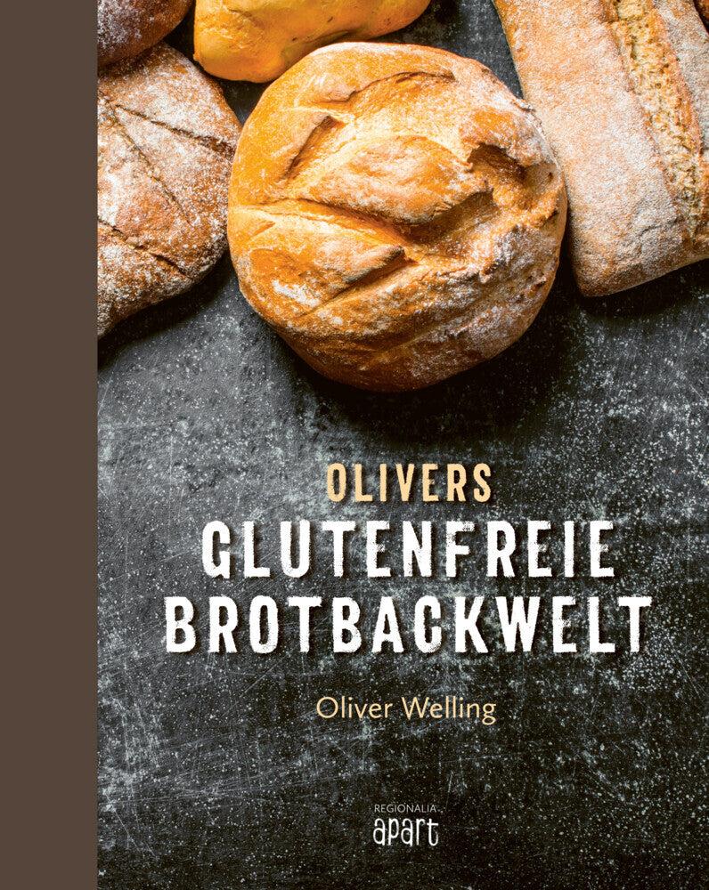 Olivers glutenfreie Brotbackwelt (Oliver Welling)