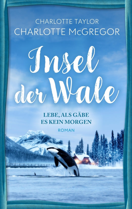 Insel der Wale - Lebe, als gäbe es kein Morgen (Charlotte Mcgregor)