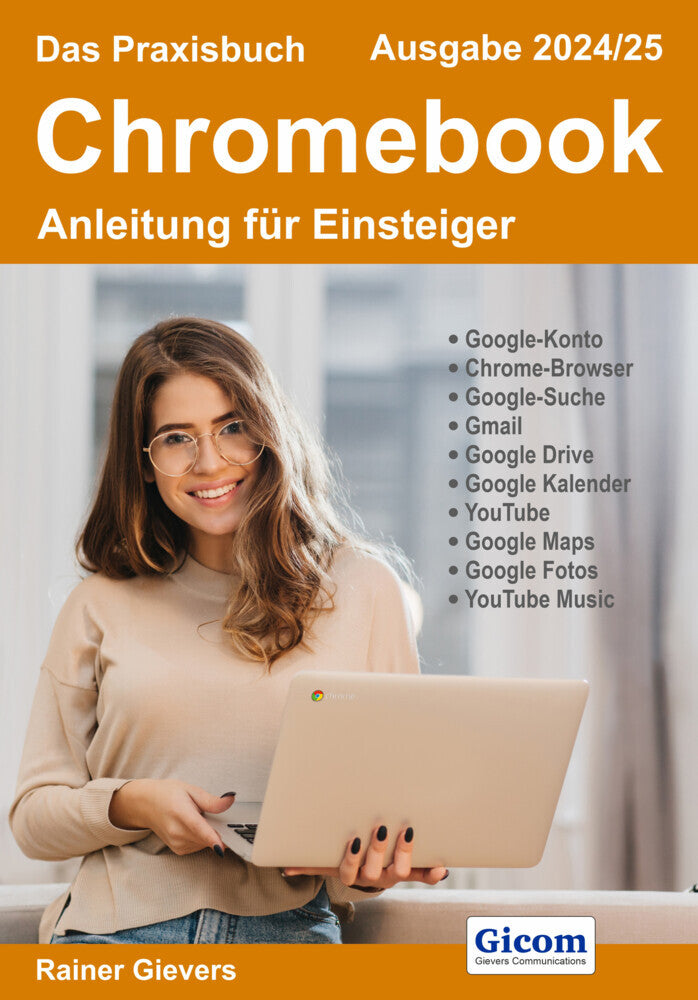 Das Praxisbuch Chromebook - Anleitung für Einsteiger (Ausgabe 2024/25) (Rainer Gievers)