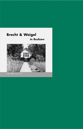 Brecht & Weigel in Buckow (Bernd Erhard Fischer)