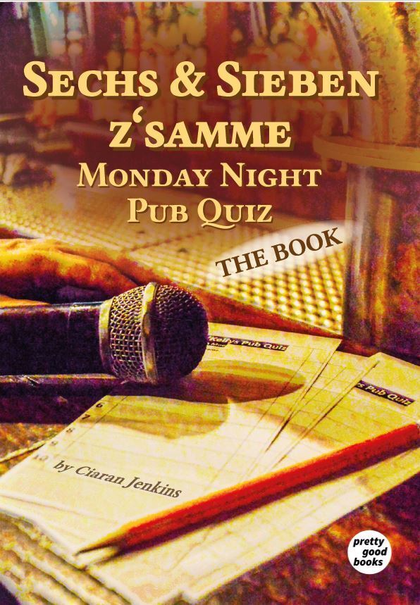 Sechs & Sieben z'samme - Monday Night Pub Quiz (Ciaran Jenkins)