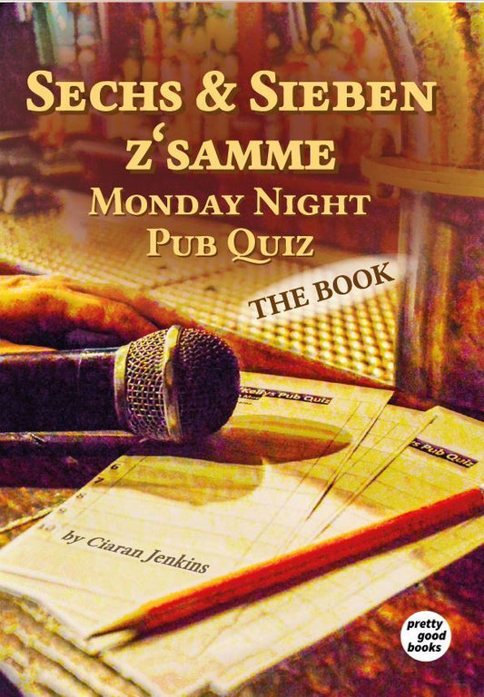 Sechs & Sieben z'samme - Monday Night Pub Quiz (Ciaran Jenkins)