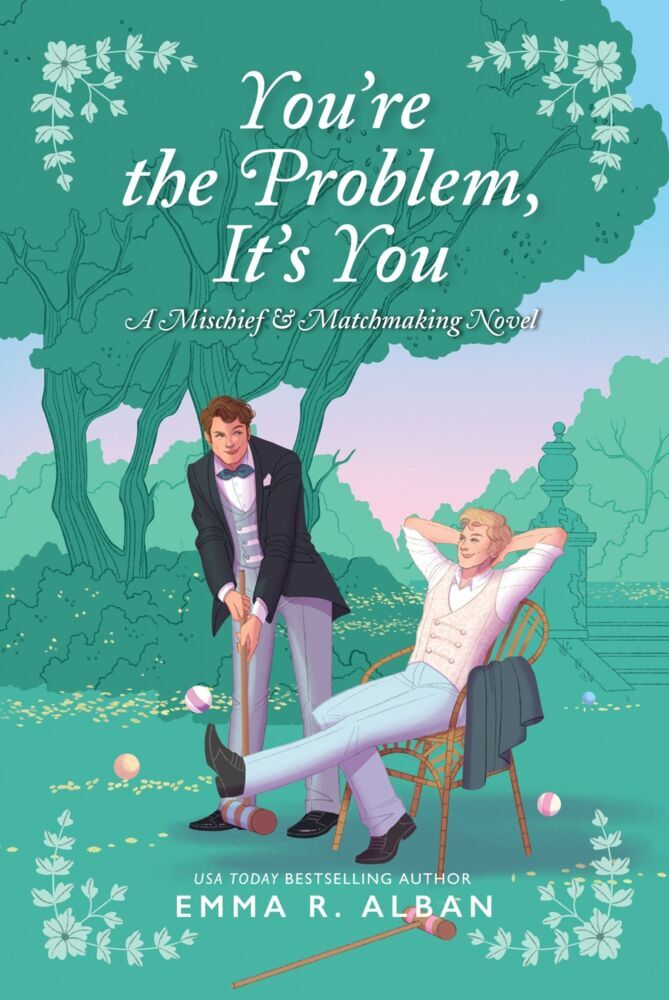 You're the Problem, It's You (Emma R. Alban)